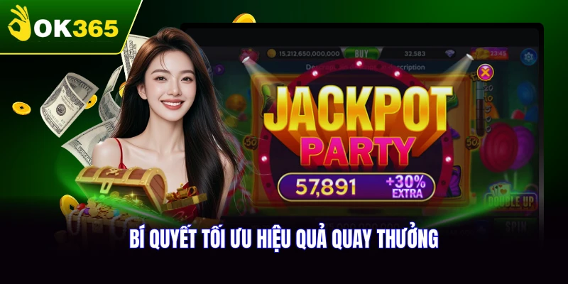 Bí quyết tối ưu hiệu quả khi tham gia quay thưởng