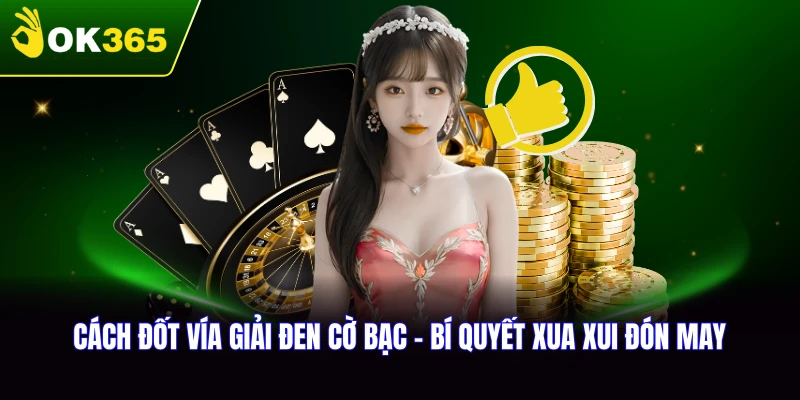 Cách Đốt Vía Giải Đen Cờ Bạc - Bí Quyết Xua Xui Đón May