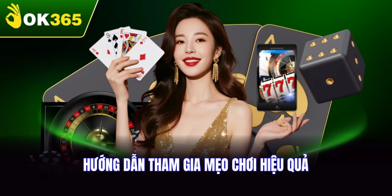 Hướng dẫn tham gia và mẹo chơi hiệu quả