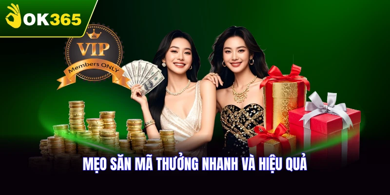 Mẹo săn mã thưởng nhanh chóng và hiệu quả