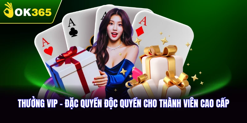 Thưởng Vip - Đặc Quyền Độc Quyền Cho Thành Viên Cao Cấp
