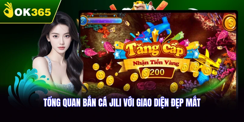 Tổng quan về bắn cá JiLi tại OK365