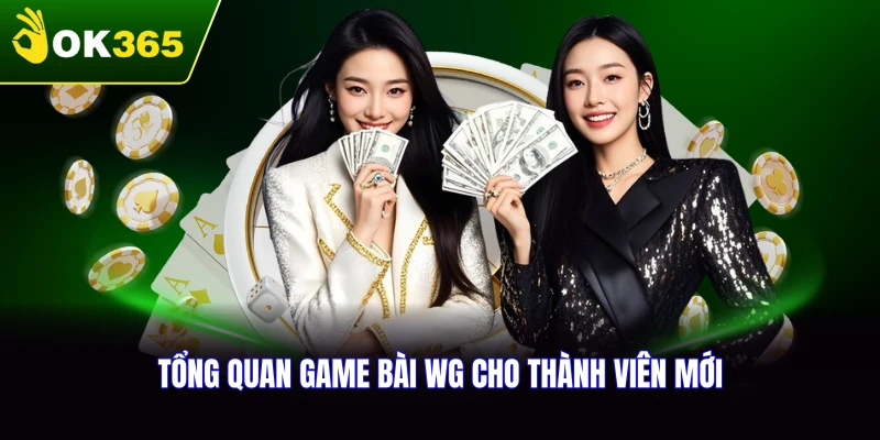 Tổng quan về game bài WG cho người mới bắt đầu