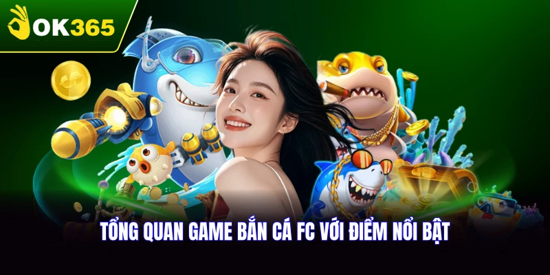 Tổng quan về game bắn cá FC và điểm nổi bật