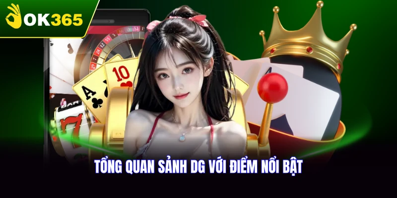Tổng quan về sảnh DG và điểm nổi bật